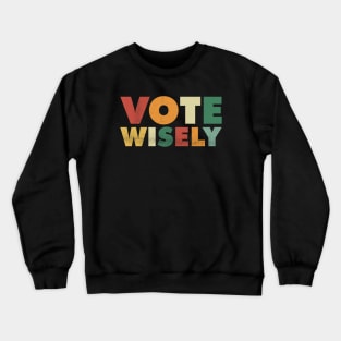 Vote Wisely Grunge Vintage Crewneck Sweatshirt